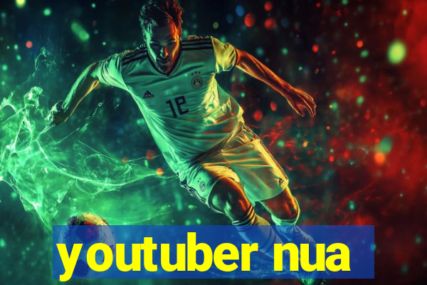 youtuber nua